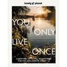 Lonely Planet You Only Live Once - Lonely Planet