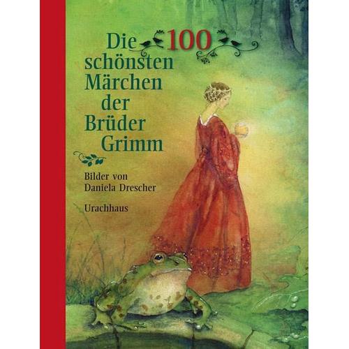 Die 100 schönsten Märchen der Brüder Grimm – Brüder Grimm, Wilhelm Grimm, Jacob Grimm