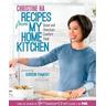 Recipes from My Home Kitchen - Christine Ha