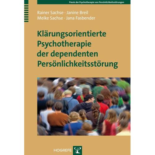 Klärungsorientierte Psychotherapie der dependenten Persönlichkeitsstörung – Rainer Sachse, Janine Breil, Meike Sachse