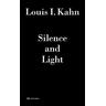 Louis I. Kahn - Silence and Light - Louis I. Kahn