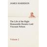 The Life of the Right Honourable Horatio Lord Viscount Nelson, Volume 2 - James Harrison