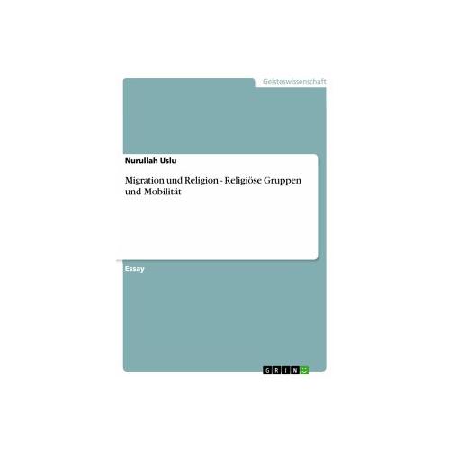 Migration und Religion - Religiöse Gruppen und Mobilität - Nurullah Uslu