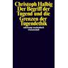 Der Begriff der Tugend und die Grenzen der Tugendethik - Christoph Halbig