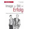 Image + Stil = Erfolg - Anke Schmidt-Hildebrand, Dietrich Hildebrand