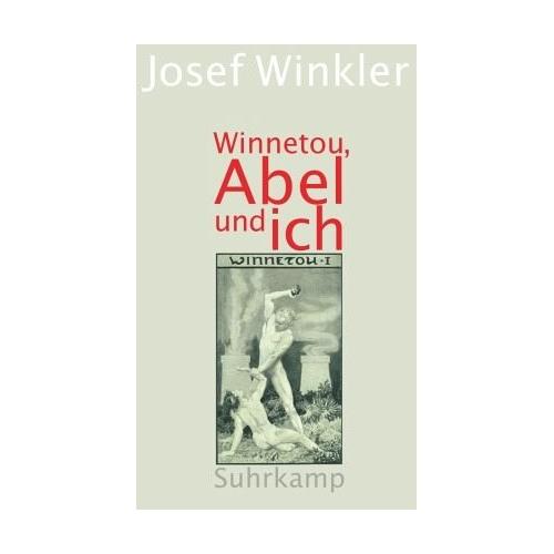 Winnetou, Abel und ich - Josef Winkler
