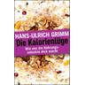 Die Kalorienlüge - Hans-Ulrich Grimm