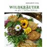 Wildkräuter in der Vollwertküche - Margarete Vogl