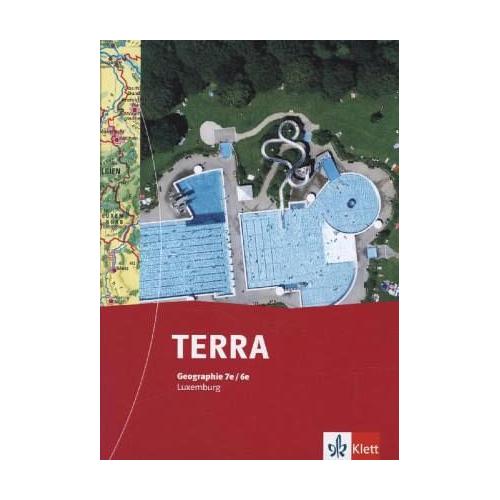 TERRA Luxemburg. Schülerbuch 7e/6e. Ausgabe für europäische Schulen in Luxemburg