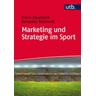 Marketing und Strategie im Sport - Frank Daumann, Benedikt Römmelt