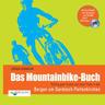 Das Mountainbike-Buch: Richtig gute Touren und neue Trails in den Bergen um Garmisch-Partenkirchen - Jürgen Kiermeier