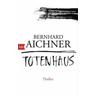 Totenhaus / Totenfrau-Trilogie Bd.2 - Bernhard Aichner