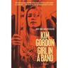 Girl in a Band - Kim Gordon