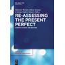Re-assessing the Present Perfect - Valentin Herausgegeben:Werner, Elena Seoane, Cristina Suárez-Gómez