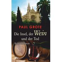 Die Insel, der Wein und der Tod / Weinkrimi Bd.13 - Paul Grote
