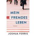 Mein fremdes Leben - Joshua Ferris