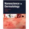 Nanoscience in Dermatology - Michael R. Herausgegeben:Hamblin, Pinar Avci, Tarl Prow