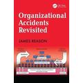 Organizational Accidents Revisited - James Reason