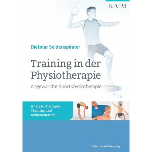 Training in der Physiotherapie - Angewandte Sportphysiotherapie - Dietmar Seidenspinner