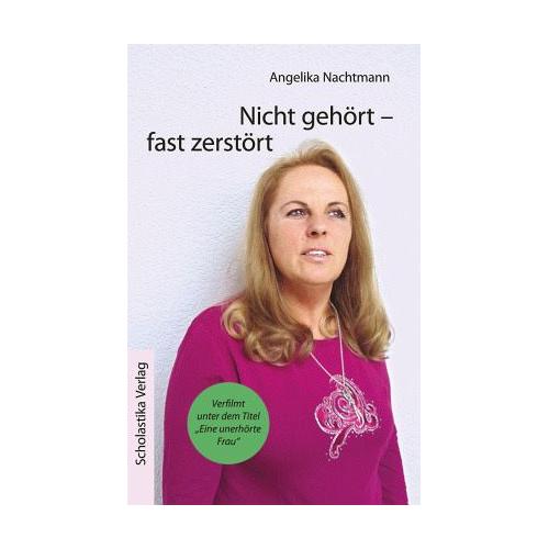 Nicht gehört – fast zerstört – Angelika Nachtmann