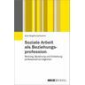 Soziale Arbeit als Beziehungsprofession - Silke Birgitta Gahleitner