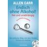 Endlich ohne Alkohol! frei und unabhängig - Allen Carr
