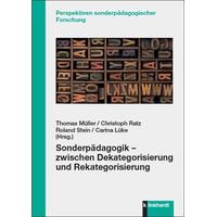 Sonderpädagogik - zwischen Dekategorisierung und Rekategorisierung - Thomas Herausgegeben:Müller, Christoph Ratz, Roland Stein, Carina Lüke