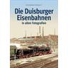 Die Duisburger Eisenbahnen - Zeitzeugenbörse Duisburg e.V.
