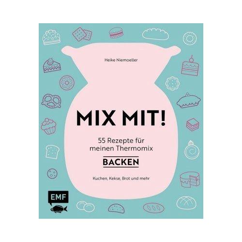 MIX MIT! 55 Rezepte für meinen Thermomix – Backen – Heike Niemoeller