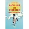 Nach uns die Pinguine - Hannes Stein