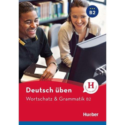 Deutsch üben. Wortschatz & Grammatik B2