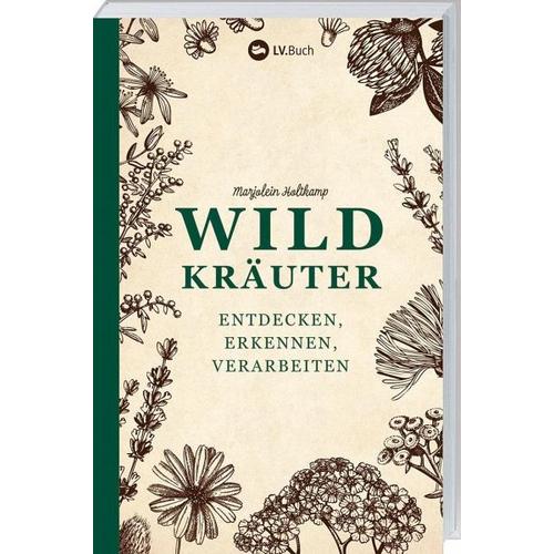 Wildkräuter – entdecken, erkennen und verarbeiten – Marjolein Holtkamp