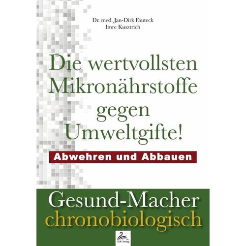 Die wertvollsten Mikronährstoffe gegen Umweltgifte – Jan-Dirk Fauteck, Imre Kusztrich