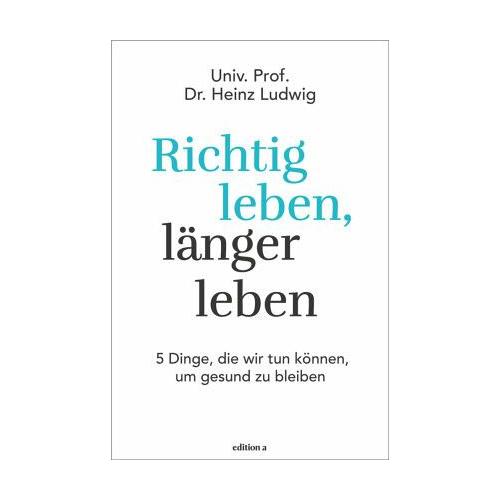 Richtig leben, länger leben – Heinz Ludwig