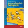 Neue und bewährte Ballspiele - Anja Lange, Silke Sinning
