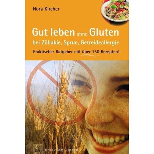 Gut leben ohne Gluten bei Zöliakie, Sprue, Getreideallergie – Nora Kircher