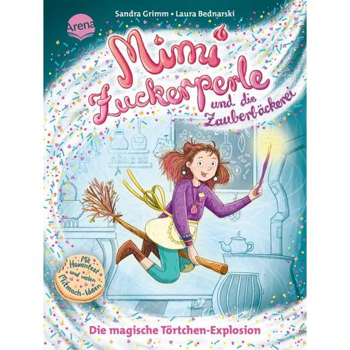 Die magische Törtchen-Explosion / Mimi Zuckerperle und die Zauberbäckerei Bd.1 – Sandra Grimm