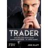 Trader - Der Weg zur profitablen Handelsstrategie - in jedem Markt - Jens Klatt