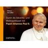 Die Advents- und Weihnachtszeit mit Papst Johannes Paul II. - Johannes Paul II.