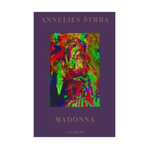 Annelies Strba. Madonna - Simon Baur, lma Rakusa