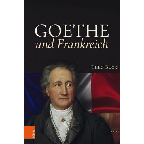 Goethe und Frankreich - Theo Buck