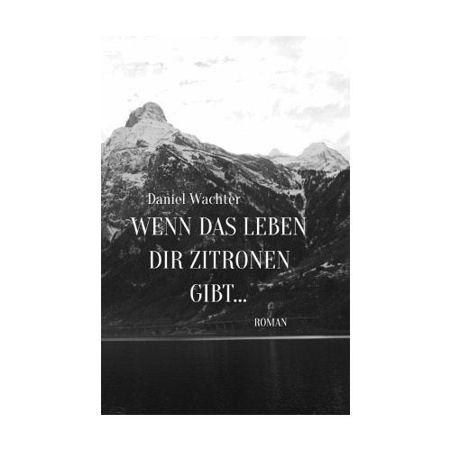 Wenn das Leben dir Zitronen gibt… – Daniel Wachter