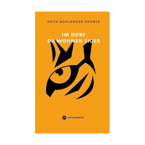 Im Dorf da wohnen Tiger – Katja Bohlander-Sahner