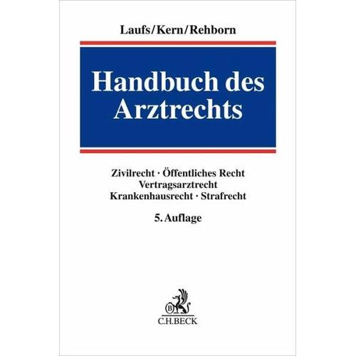 Handbuch des Arztrechts - Bernd-Rüdiger Herausgegeben:Kern, Martin Rehborn, Adolf Begründet:Laufs, Wilhelm Uhlenbruck