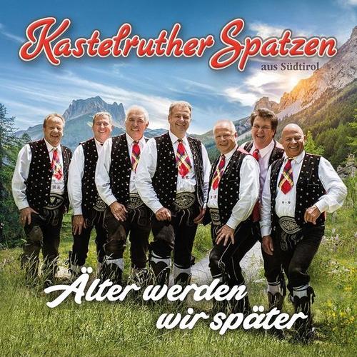 Älter Werden Wir Später (CD, 2018) – Kastelruther Spatzen