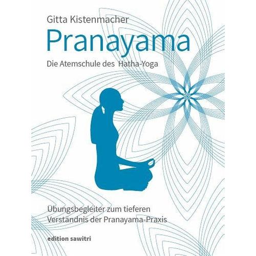 Pranayama Die Atemschule des Hatha-Yoga - Gitta Kistenmacher