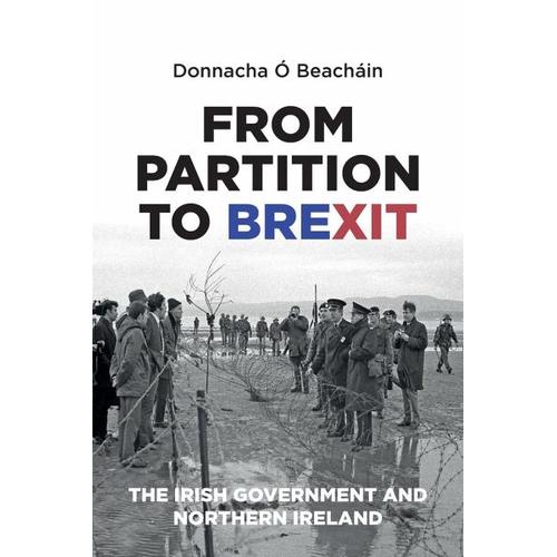 From Partition to Brexit – Donnacha O Beachain