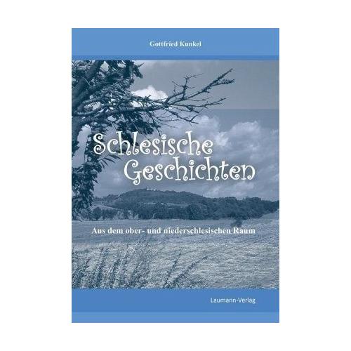 Schlesische Geschichten – Gottfried Kunkel