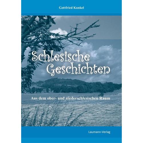 Schlesische Geschichten – Gottfried Kunkel