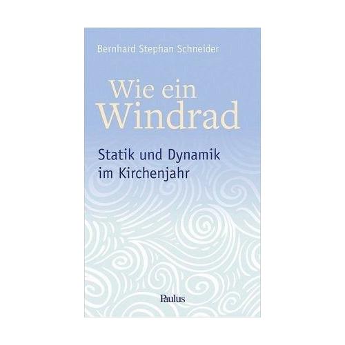 Wie ein Windrad – Bernhard St. Schneider